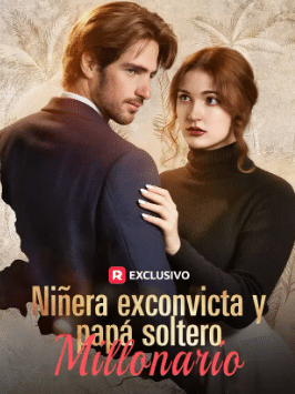 Niñera exconvicta y papa soltero millonario
